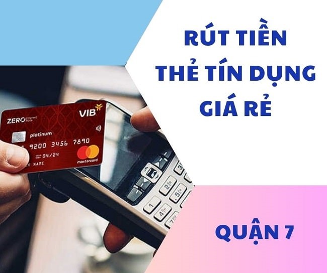 Rút tiền thẻ tín dụng quận 7